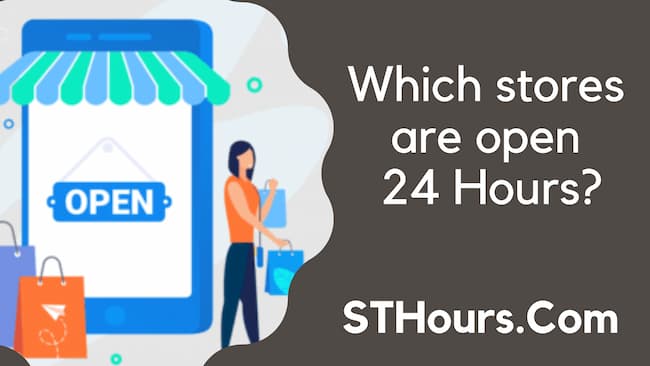 which stores are open 24 hours