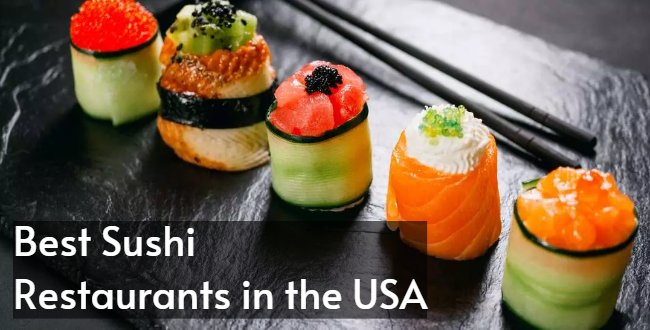 Which Sushi Restaurants in the USA Have the Freshest Fish